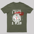 I Had A Plan T-Shirt