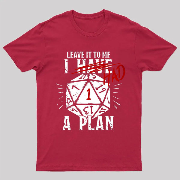 I Had A Plan T-Shirt