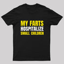 My Farts Hospitalize Smal Children T-Shirt