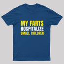 My Farts Hospitalize Smal Children T-Shirt