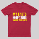 My Farts Hospitalize Smal Children T-Shirt