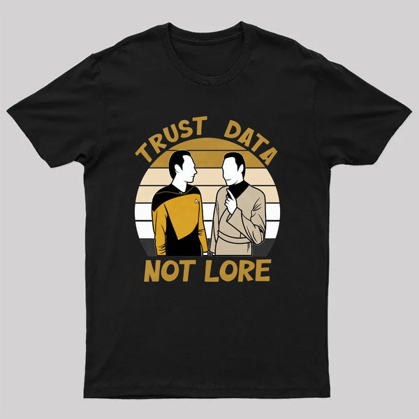 Trust Data Not Lore T-Shirt