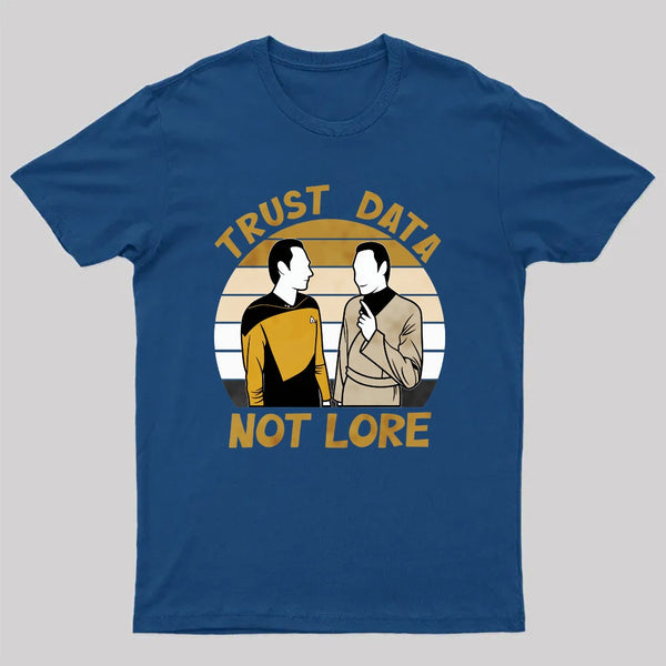 Trust Data Not Lore T-Shirt