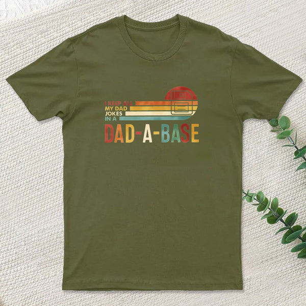 I Keep All My Dad Jokes In A Dad-a-base Geek T-Shirt