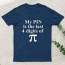 My Pin Is The Last 4 Digits Of Pi T-Shirt