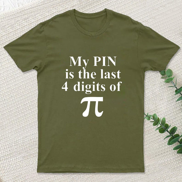 My Pin Is The Last 4 Digits Of Pi T-Shirt