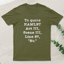To Quote Hamlet Act III Geek T-Shirt