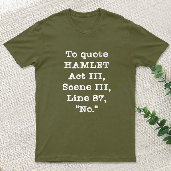 To Quote Hamlet Act III Geek T-Shirt