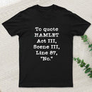 To Quote Hamlet Act III Geek T-Shirt