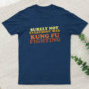 Surely Not Everybody Was Kung Fu Fighting Geek T-Shirt