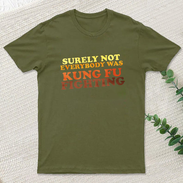 Surely Not Everybody Was Kung Fu Fighting Geek T-Shirt