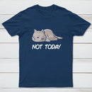 Not Today T-Shirt