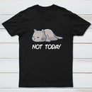 Not Today T-Shirt