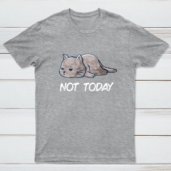 Not Today T-Shirt