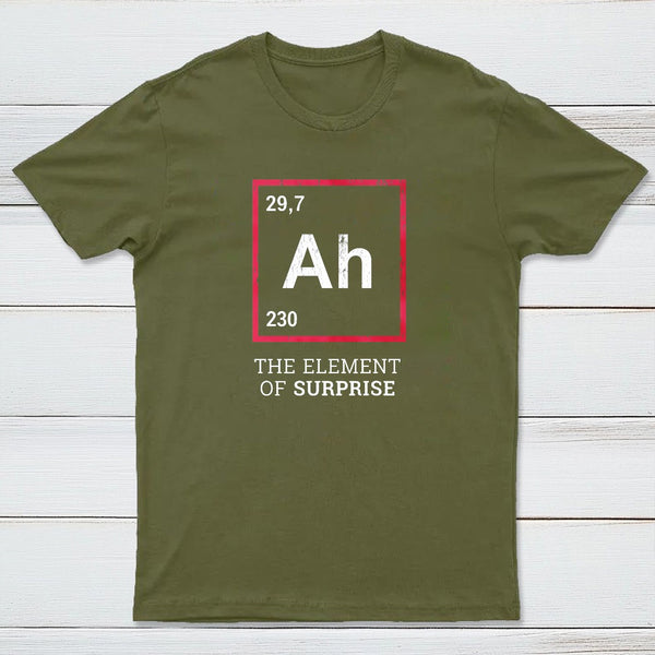 Ah The Element Of Surprise T-Shirt