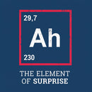 Ah The Element Of Surprise T-Shirt