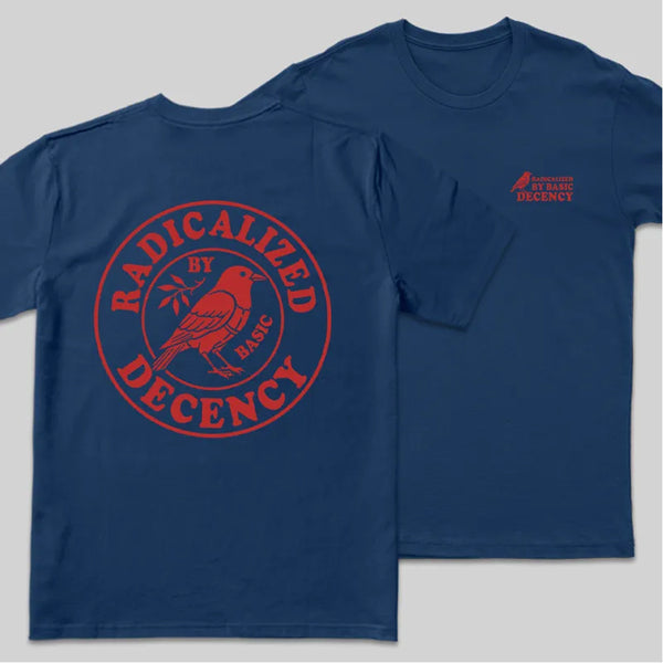 Radicalized by Basic Decency Front and Back Printed Geek T-Shirt