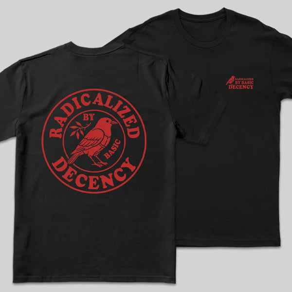 Radicalized by Basic Decency Front and Back Printed Geek T-Shirt
