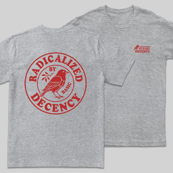 Radicalized by Basic Decency Front and Back Printed Geek T-Shirt