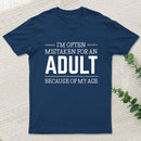Because of my Age Funny Quotes Geek T-Shirt