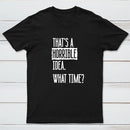 That's A Horrible Idea What Time Geek T-Shirt