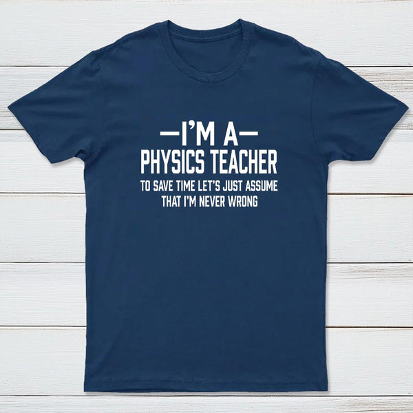 I'm a Physics Teacher Classic T-Shirt