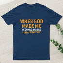 When God Made Me He Grinned teeforgeeks T-Shirt
