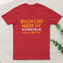 When God Made Me He Grinned teeforgeeks T-Shirt