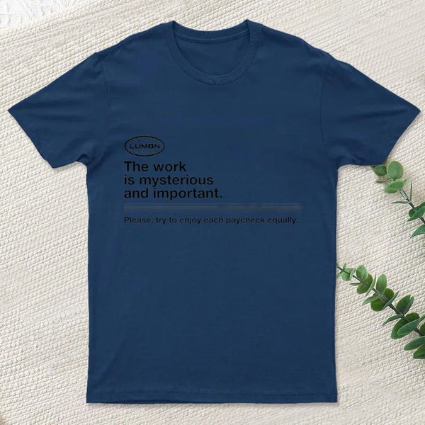 Severance The Work Is Mysterious And Important teeforgeeks T-Shirt