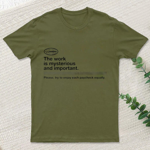Severance The Work Is Mysterious And Important teeforgeeks T-Shirt