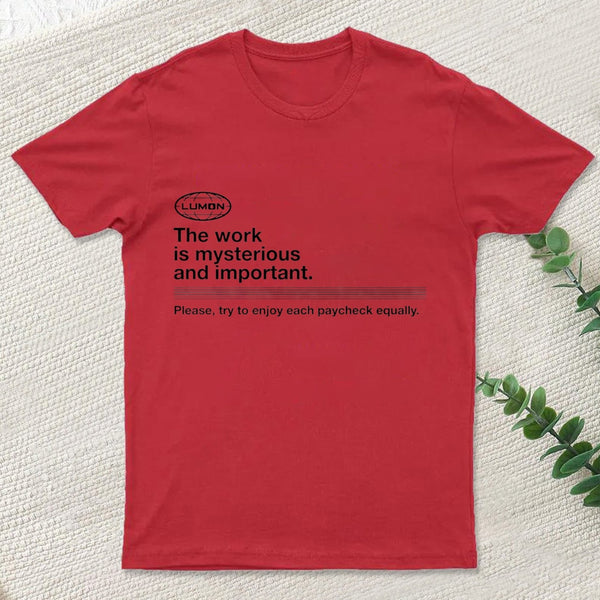 Severance The Work Is Mysterious And Important teeforgeeks T-Shirt