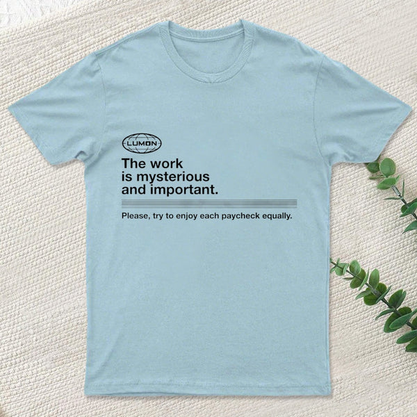 Severance The Work Is Mysterious And Important teeforgeeks T-Shirt