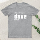 What A Difference A Dave Makes T-Shirt