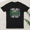 Relax I Have A Spreadsheet teeforgeeks T-Shirt