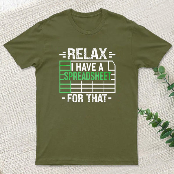 Relax I Have A Spreadsheet teeforgeeks T-Shirt
