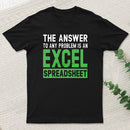 The Answer To Any Problem Is An Excel teeforgeeks T-Shirt
