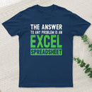 The Answer To Any Problem Is An Excel teeforgeeks T-Shirt