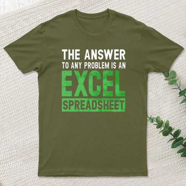 The Answer To Any Problem Is An Excel teeforgeeks T-Shirt