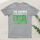 The Answer To Any Problem Is An Excel teeforgeeks T-Shirt