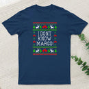 I Dont Know Margo teeforgeeks T-Shirt