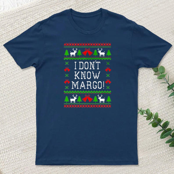 I Dont Know Margo teeforgeeks T-Shirt