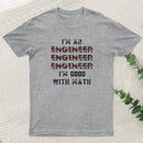 I Am An Engineer Funny Spelling Wrong teeforgeeks T-Shirt
