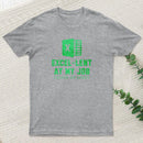 Excel Lent At My Job T-Shirt