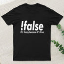 False teeforgeeks T-Shirt