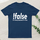 False teeforgeeks T-Shirt