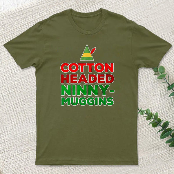 Cotton Headed Ninny Muggins teeforgeeks T-Shirt