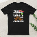 Tech Support Im Here To Delete Your Cookies teeforgeeks T-Shirt