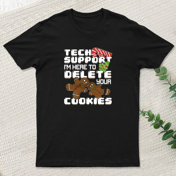 Tech Support Im Here To Delete Your Cookies teeforgeeks T-Shirt