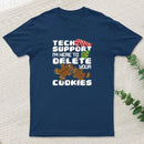 Tech Support Im Here To Delete Your Cookies teeforgeeks T-Shirt