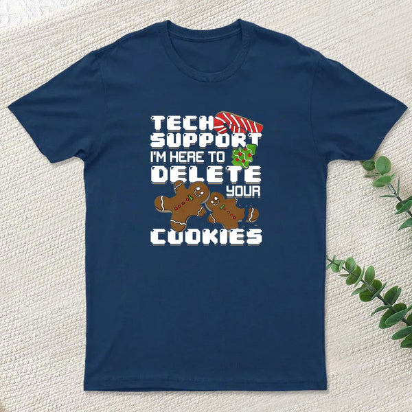 Tech Support Im Here To Delete Your Cookies teeforgeeks T-Shirt
